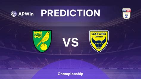 Oxford vs Norwich Predictions, Latest Odds & Championship .